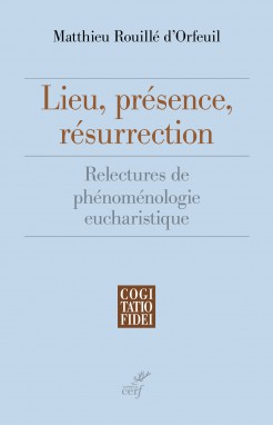 Lieu, présence, résurrection. Relectures de phénoménologie eucharistiques Book Cover