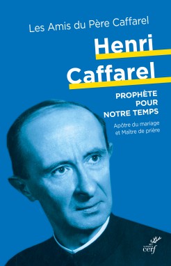 Henri Caffarel, prophète pour notre temps