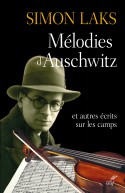 Mélodies d'Auschwitz et autres écrits sur les camps