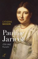 Pauline Jaricot, 1799-1862 Biographie