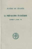 SC 266 La Préparation évangélique, Livres V, 18-36 - VI