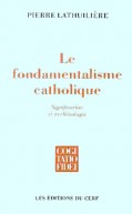 Fondamentalisme catholique (Le)