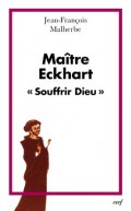 Maître Eckhart : « Souffrir Dieu »