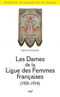 Les Dames de la Ligue des Femmes Françaises 1901-1914