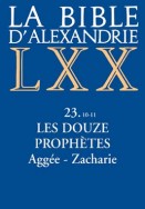 La Bible d'Alexandrie : Les Douze Prophètes – Aggée, Zacharie