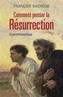 Comment penser la Résurrection