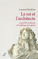 Le roi et l'architecte. Louis XIV, le Bernin et la fabrique de la gloire