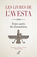 Les livres de l'Avesta. Les textes sacrés des zoroastriens