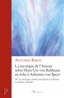 La mystique de l'amour selon Hans Urs von Balthasar en écho à Adrienne von Speyr. Tome 3