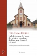 L'administration des biens des missions catholiques du Cameroun allemand et français