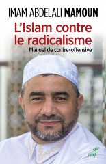 L'Islam contre le radicalisme. Manuel de contre-offensive