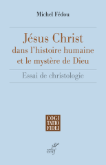 Jésus Christ dans l'histoire humaine et le mystère de Dieu