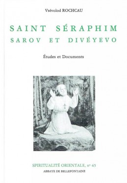 Saint Séraphim : Sarov et Diveyevo