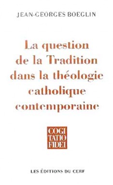 Question de la Tradition dans la théologie catholique contemporaine (La) - CF 205