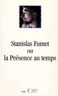 Stanislas Fumet ou la Présence au temps