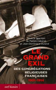 Grand exil des congrégations religieuses françaises  1901-1914 (Le)