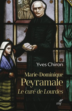 Marie-Dominique Peyramale. Le curé de Lourdes