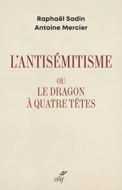 L'antisémitisme ou le dragon à quatre têtes de Raphaël Sadin ,Antoine  Mercier - Les Editions du cerf