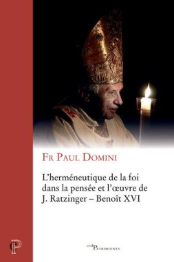 L'herméneutique de la foi dans la pensée et l'oeuvre de J. Ratzinger Benoît XVI