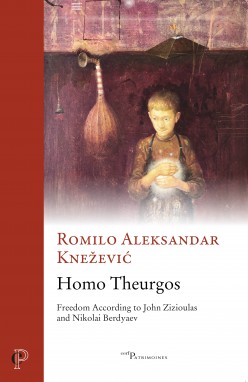 Homo Theurgos. Freedom According to John Zizioulas and Nikolai Berdyaev