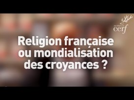 Jean-François Colosimo - Religion française ou mondialisation des croyances ?