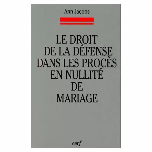 Droit de la défense dans les procès en nullité de mariage (Le)