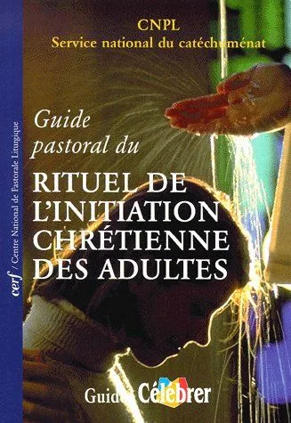 Guide pastoral du Rituel de l'initiation chrétienne pour adultes