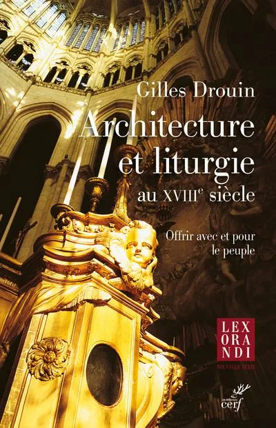 Architecture et liturgie au XVIIIe siècle. Offrir avec le peuple, offrir pour le peuple