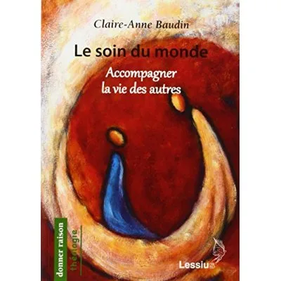 Le soin du monde. Accompagner la vie des autres